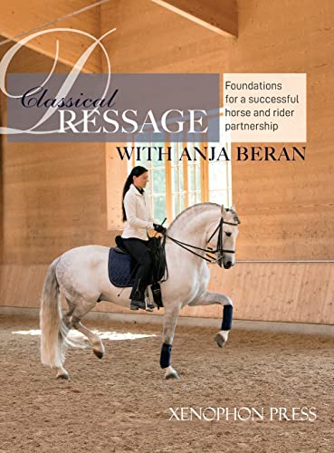 Stock image for Classical Dressage: Foundations for: Foundations for a successful horse and rider partnership: foundations for a horse and rider partnership with Anja . horse and rider partnership: Foundations for sale by Lucky's Textbooks