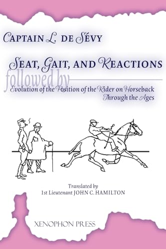 Imagen de archivo de Seat, Gaits, and Reactions and the Evolution of the Position of the Rider Through the Ages a la venta por GreatBookPrices