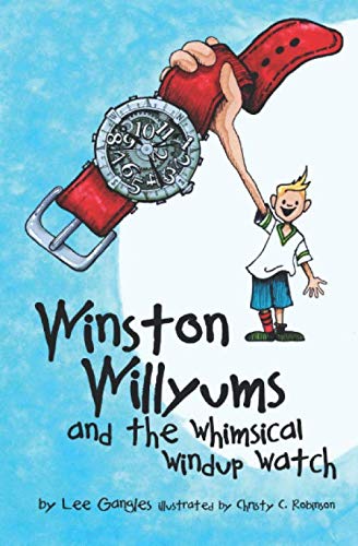 9781948725026: Winston Willyums: and the Whimsical Windup Watch
