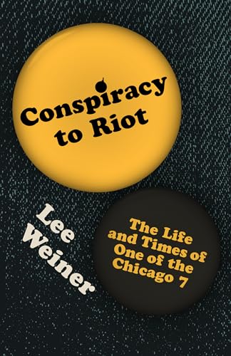 Stock image for Conspiracy to Riot: The Life and Times of One of the Chicago 7 for sale by SecondSale