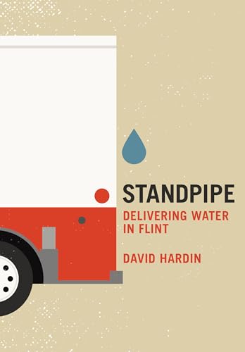 Stock image for Standpipe: Delivering Water in Flint for sale by SecondSale