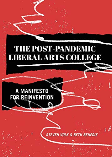 Beispielbild fr The Post-Pandemic Liberal Arts College: A Manifesto for Reinvention zum Verkauf von SecondSale