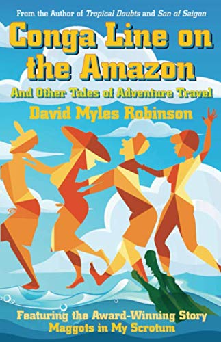 Stock image for Conga Line on the Amazon: And Other Tales of Adventure Travel for sale by ThriftBooks-Dallas