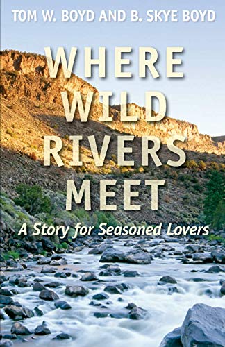 Stock image for Where Wild Rivers Meet: A Story for Seasoned Lovers for sale by Half Price Books Inc.