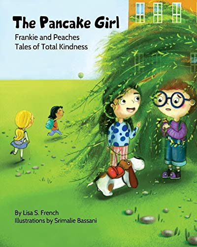 Stock image for The Pancake Girl: A story about the harm caused by bullying and the healing power of empathy and friendship. (1) (Frankie and Peaches: Tales of Total Kindness Book 1) for sale by WorldofBooks
