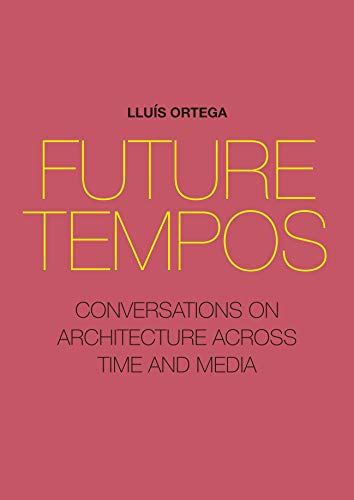 Beispielbild fr Future Tempos Conversations on Architecture Across Time and Media zum Verkauf von PBShop.store US