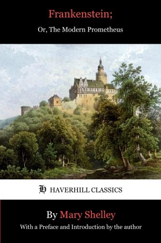 Beispielbild fr Frankenstein; or, The Modern Prometheus (Haverhill Affordable Classics) zum Verkauf von ThriftBooks-Dallas