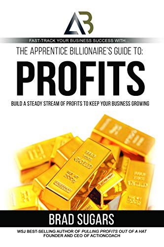 Beispielbild fr The Apprentice Billionaires Guide to Profits: Build a Steady Stream of Profits to Keep Your Business Growing zum Verkauf von WorldofBooks