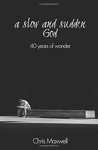 Stock image for A Slow and Sudden God : 40 Years of Wonder for sale by Better World Books