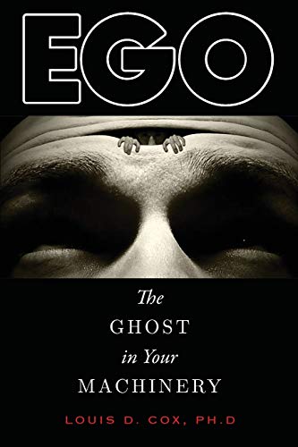 Beispielbild fr Ego: The Ghost in Your Machinery zum Verkauf von Books From California