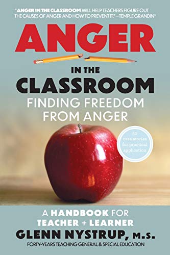 9781948796613: Anger in the Classroom: Finding Freedom from Anger: A Handbook for Teacher and Learner