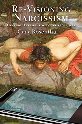 Beispielbild fr Re-Visioning Narcissism: Healing Heresies for Polarized Times zum Verkauf von GF Books, Inc.