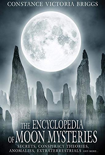 Beispielbild fr The Encyclopedia of Moon Mysteries: Secrets, Conspiracy Theories, Anomalies, Extraterrestrials and More zum Verkauf von Books From California