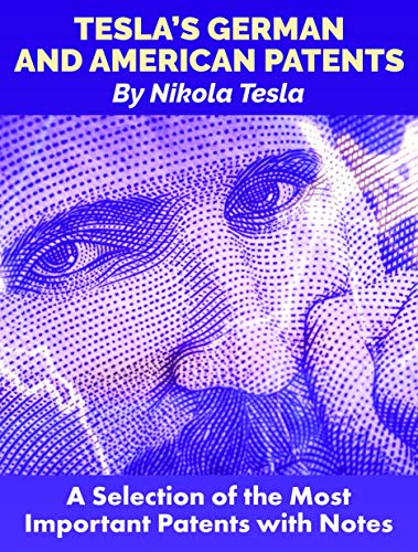 Beispielbild fr Tesla's German and American Patents : A Selection of the Most Important Patents with Notes zum Verkauf von Better World Books