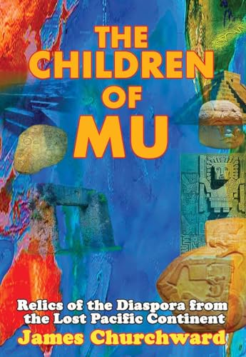 9781948803243: The Children of Mu: Relics of the Diaspora from the Lost Pacific Continent