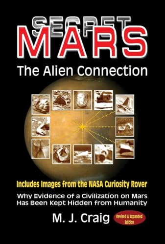 Beispielbild fr Secret Mars - the Alien Connection: Why Evidence of a Civilization on Mars Has Been Kept Hidden from Humanity Includes Images Form the NASA Curiosity . Includes Images from the NASA Curiosity Rover zum Verkauf von WorldofBooks