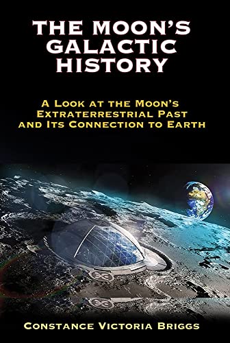 Beispielbild fr The Moon's Galactic History: A Look at the Moon's Extraterrestrial Past and Its Connection to Earth zum Verkauf von Books From California