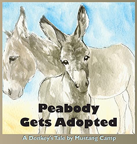 Stock image for Peabody Gets Adopted: A story based on events at Mustang Camp for sale by Lucky's Textbooks