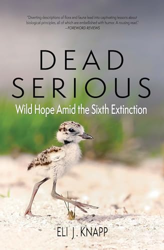 Stock image for Dead Serious: Wild Hope Amid the Sixth Extinction for sale by BooksRun