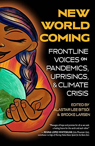 Beispielbild fr New World Coming: Frontline Voices on Pandemics, Uprisings, and Climate Crisis zum Verkauf von Jenson Books Inc