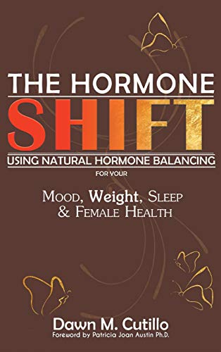 9781948817240: The Hormone Shift: Using Natural Hormone Balancing for Your Mood, Weight, Sleep & Female Health