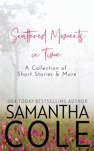 Beispielbild fr Scattered Moments in Time: A Collection of Short Stories & More zum Verkauf von Revaluation Books