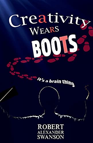 Stock image for Creativity Wears Boots: It's a Brain Thing for sale by ThriftBooks-Atlanta