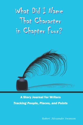 9781948824262: What Did I Name That Character in Chapter Four?: A Story Journal for Writers