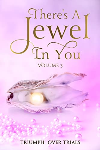 Imagen de archivo de There's A Jewel In You, Volume 3: From Trials to Triumph a la venta por Lucky's Textbooks