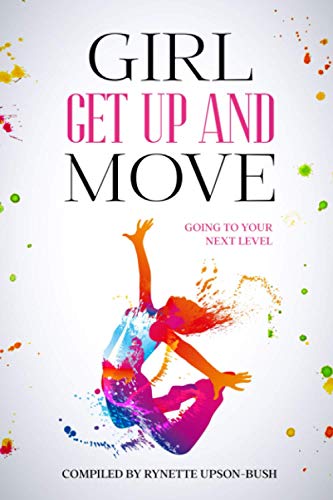 9781948829670: Girl Get Up and Move: Going To Your Next Level