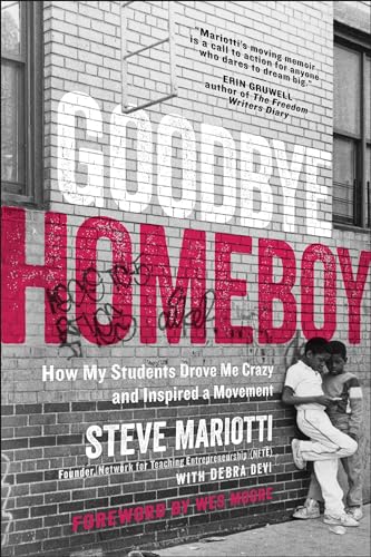 9781948836005: Goodbye Homeboy: How My Students Drove Me Crazy and Inspired a Movement
