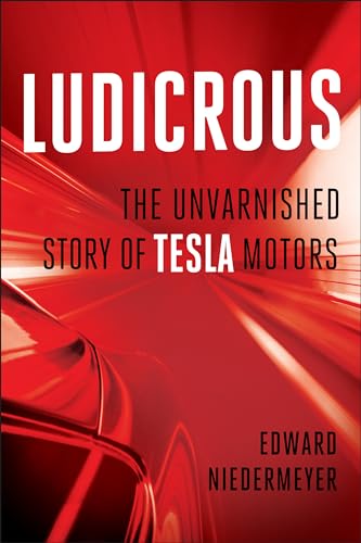 Stock image for Ludicrous: The Unvarnished Story of Tesla Motors for sale by Giant Giant