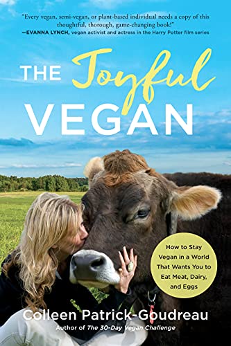 Imagen de archivo de The Joyful Vegan: How to Stay Vegan in a World That Wants You to Eat Meat, Dairy, and Eggs a la venta por ThriftBooks-Dallas