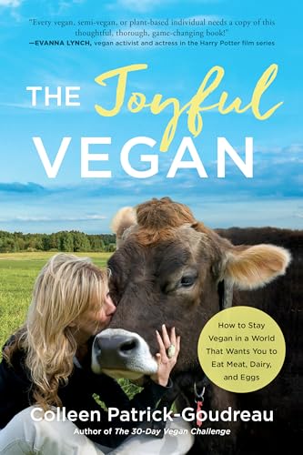 Stock image for The Joyful Vegan: How to Stay Vegan in a World That Wants You to Eat Meat, Dairy, and Eggs for sale by ThriftBooks-Dallas