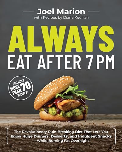 Beispielbild fr Always Eat after 7 PM : The Revolutionary Rule-Breaking Diet That Lets You Enjoy Huge Dinners, Desserts, and Indulgent Snacks#While Burning Fat Overnight zum Verkauf von Better World Books