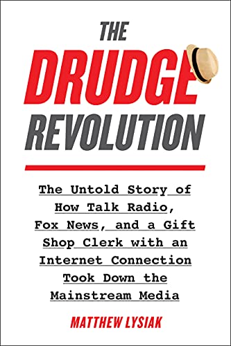 Beispielbild fr The Drudge Revolution : The Untold Story of How Talk Radio, Fox News, and a Gift Shop Clerk with an Internet Connection Took down the Mainstream Media zum Verkauf von Better World Books