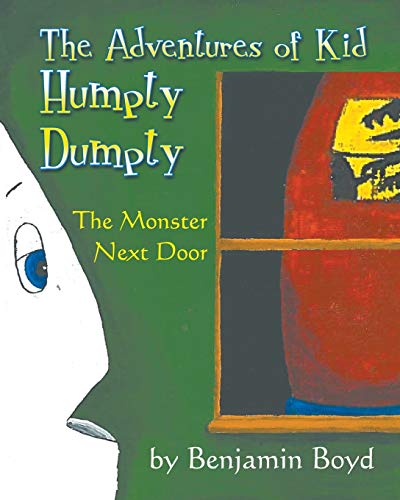 Stock image for The Monster Next Door: The Adventures of Kid Humpty Dumpty for sale by Lucky's Textbooks