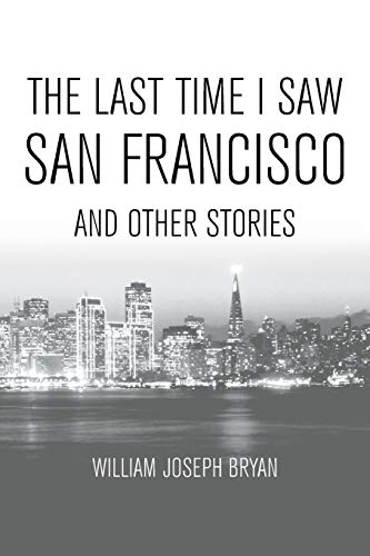 Imagen de archivo de The Last Time I Saw San Francisco: And Other Stories a la venta por Books Unplugged
