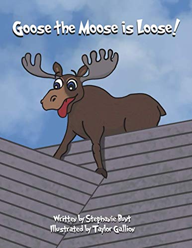 Stock image for Goose the Moose is Loose! for sale by GF Books, Inc.