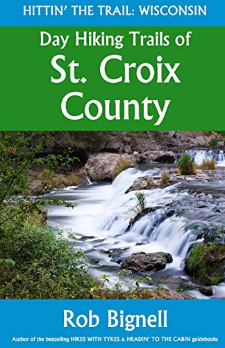 9781948872027: Day Hiking Trails of St. Croix County (Hittin' the Trail: Wisconsin)