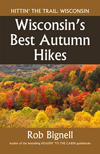 Beispielbild fr Wisconsin's Best Autumn Hikes (Hittin' the Trail: Wisconsin) zum Verkauf von Irish Booksellers