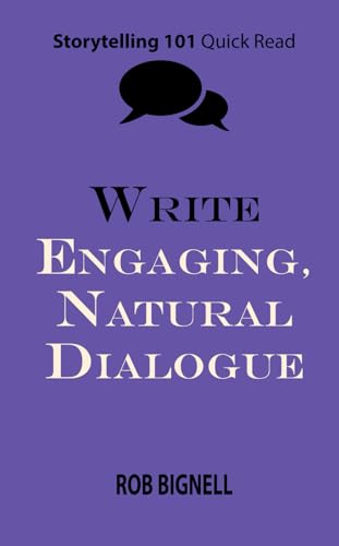 Beispielbild fr Write Engaging, Natural Dialogue (Storytelling 101 Quick Read Series) zum Verkauf von GF Books, Inc.