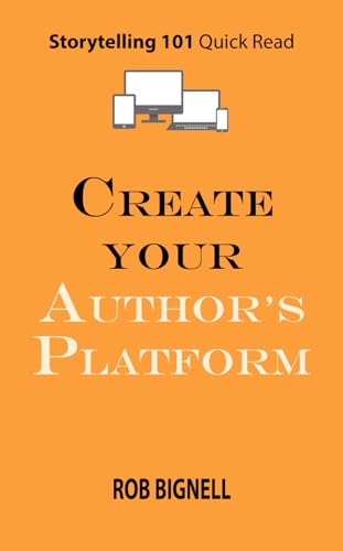 Beispielbild fr Create Your Author's Platform (Storytelling 101 Quick Read Series) zum Verkauf von Books Unplugged