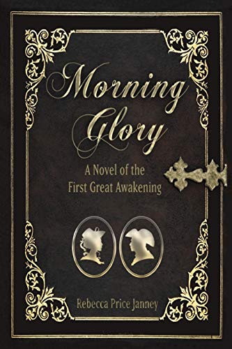 Imagen de archivo de Morning Glory: A Novel of the First Great Awakening a la venta por ThriftBooks-Atlanta
