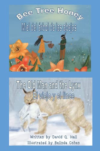 Stock image for Bee Tree Honey & The Old Man and the Lynx: Miel del rbol de las Abejas & El Viejo y el Lince (Native American Legends) for sale by Lucky's Textbooks