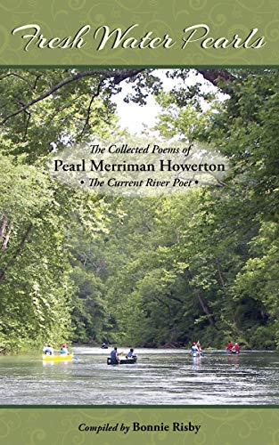 9781948901253: Fresh Water Pearls the Collected Poems of Pearl Merriman Howerton: The Current River Poet