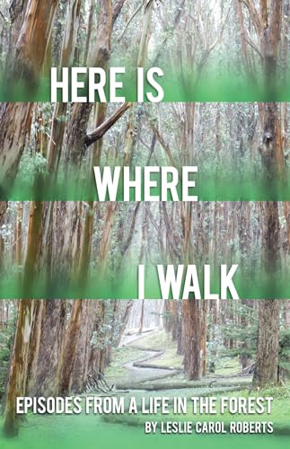 Beispielbild fr Here Is Where I Walk : Episodes from a Life in the Forest zum Verkauf von Better World Books