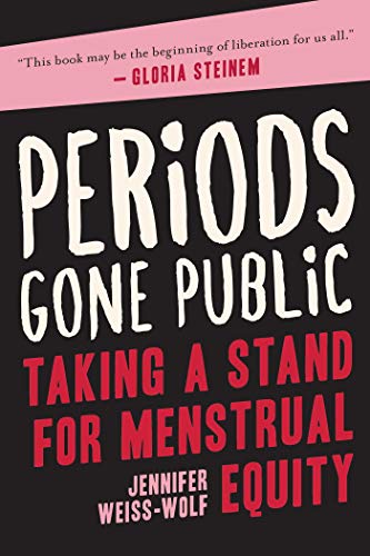 Imagen de archivo de Periods Gone Public: Taking a Stand for Menstrual Equity a la venta por BooksRun