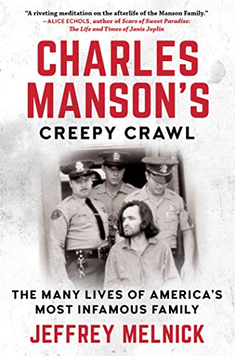 Imagen de archivo de Charles Manson's Creepy Crawl: The Many Lives of America's Most Infamous Family a la venta por ThriftBooks-Dallas