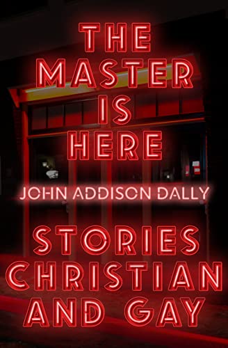 9781948954594: The Master Is Here: Stories Christian and Gay